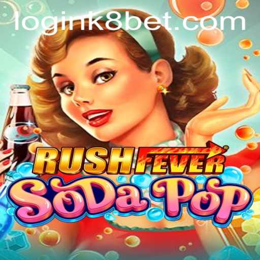 Unlock the Excitement of RushFeverSodaPop and K8bet PH Login